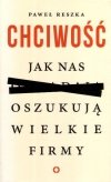 Chciwość Jak nas oszukują wielkie firmy