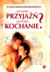 Czy to jest Przyjaźń? Czy to jest Kochanie?