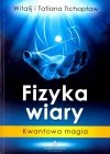 Fizyka wiary. Kwantowa magia