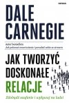 Jak tworzyć doskonałe relacje Zdobądź zaufanie i wpływaj na ludzi