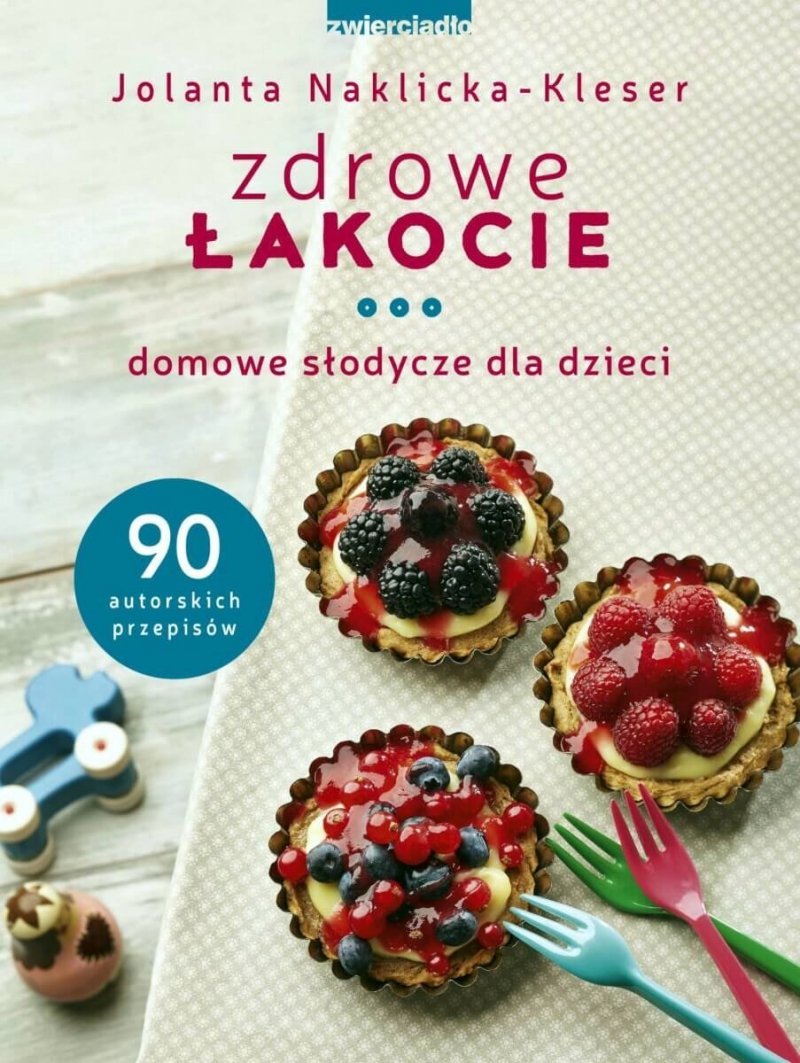 Zdrowe łakocie Domowe słodycze dla dzieci