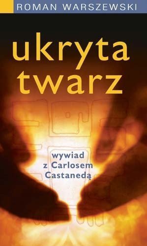 Ukryta twarz Wywiad z Carlosem Castanedą