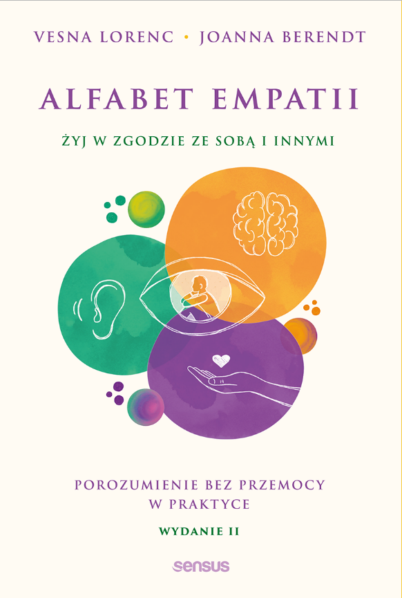 Alfabet empatii Żyj w zgodzie ze sobą i innymi. Porozumienie bez przemocy w praktyce.