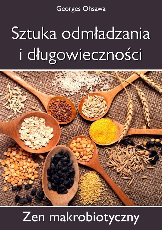 Sztuka odmładzania i długowieczności Zen makrobiotyczny