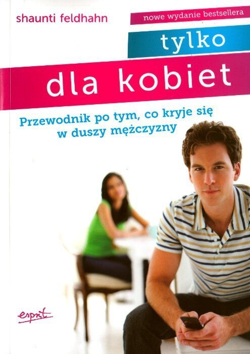 Tylko dla kobiet. Przewodnik po tym, co kryje się w duszy mężczyzny