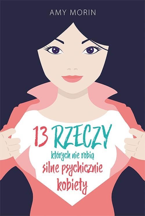 13 rzeczy których nie robią silni psychicznie ludzie kobiety rodzice