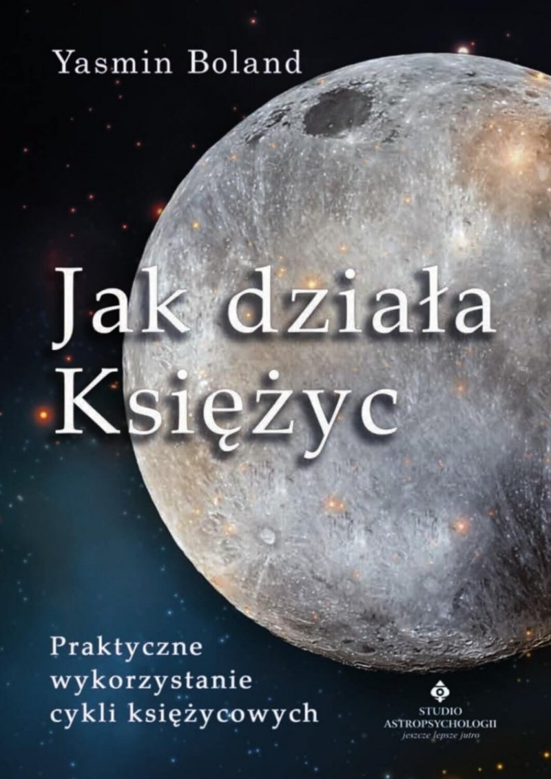 Jak działa księżyc. Praktyczne wykorzystanie cykli księżycowych