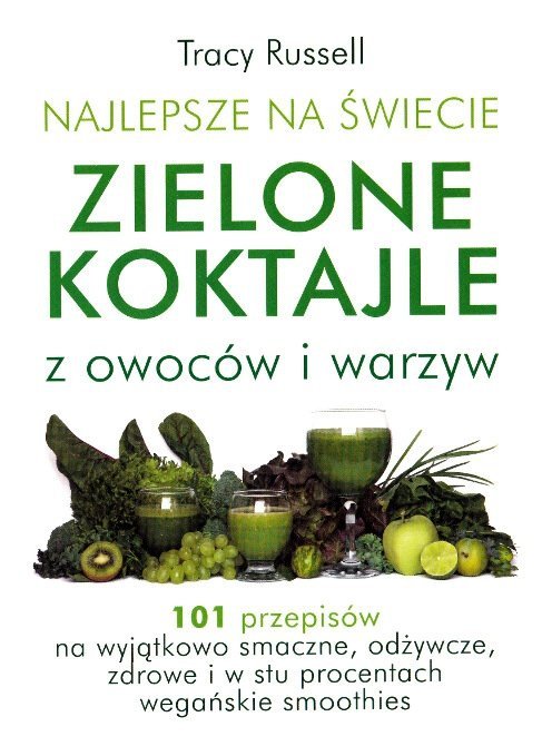 Najlepsze na świecie zielone koktajle z owoców i warzyw
