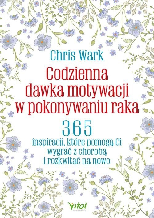 Codzienna dawka motywacji w pokonywaniu raka