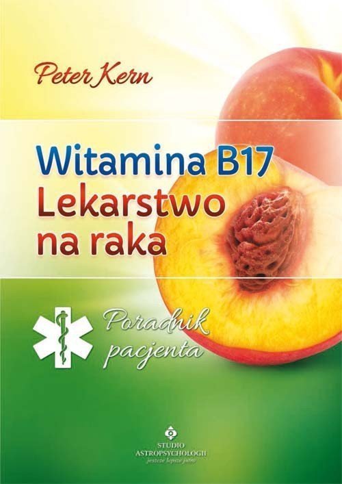 Witamina B17 lekarstwo na raka
