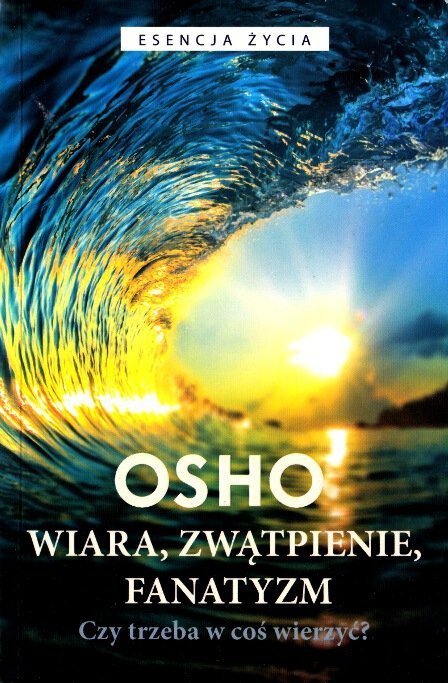 Wiara zwątpienie fanatyzm. Czy trzeba w coś wierzyć?