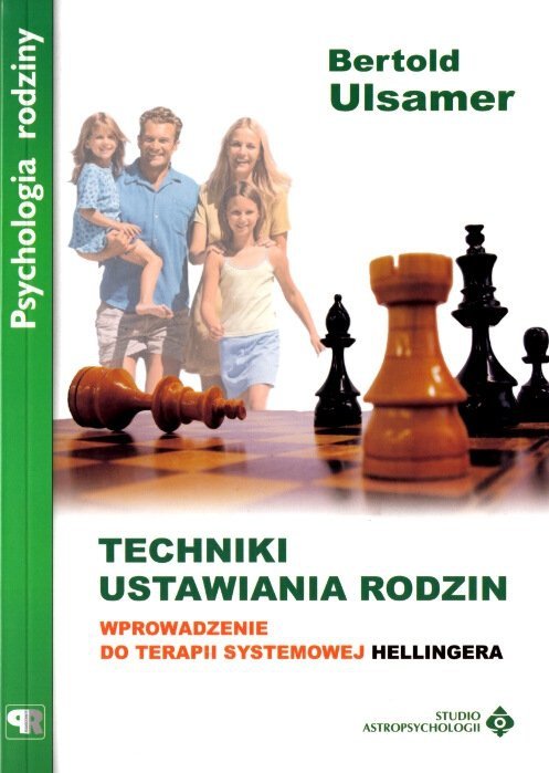 Techniki ustawiania rodzin. Wprowadzenie do terapii systemowej Hellingera