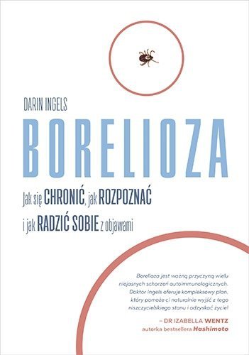 Borelioza Jak się chronić jak rozpoznać i jak radzić sobie z objawami