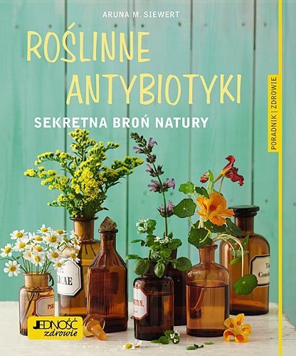 Roślinne antybiotyki Sekretna broń natury