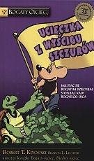 Ucieczka z wyścigu szczurów Jak stać się bogatym dzieckiem stosując rady bogatego ojca