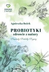 Probiotyki - zdrowie z natury. Preparaty. Produkty