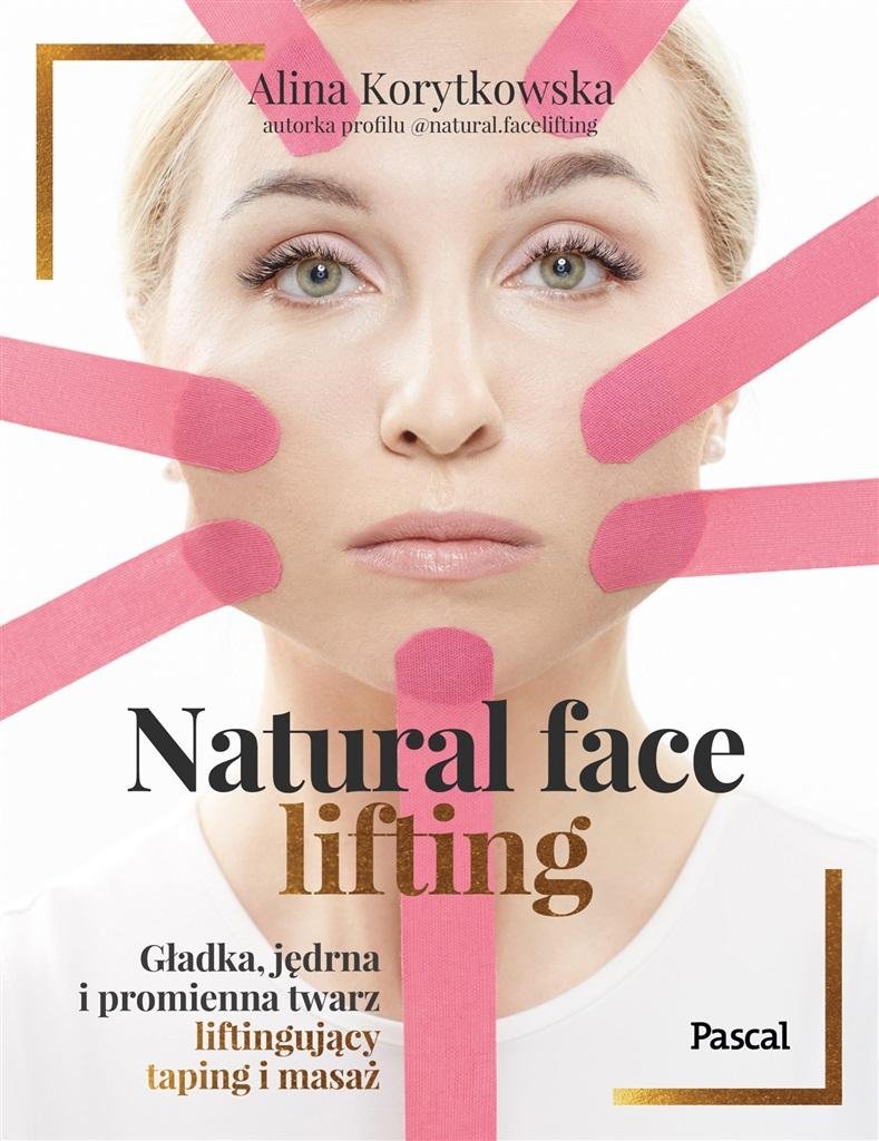  Natural face lifting. Gładka, jędrna i promienna twarz. Liftingujący taping i masaż
