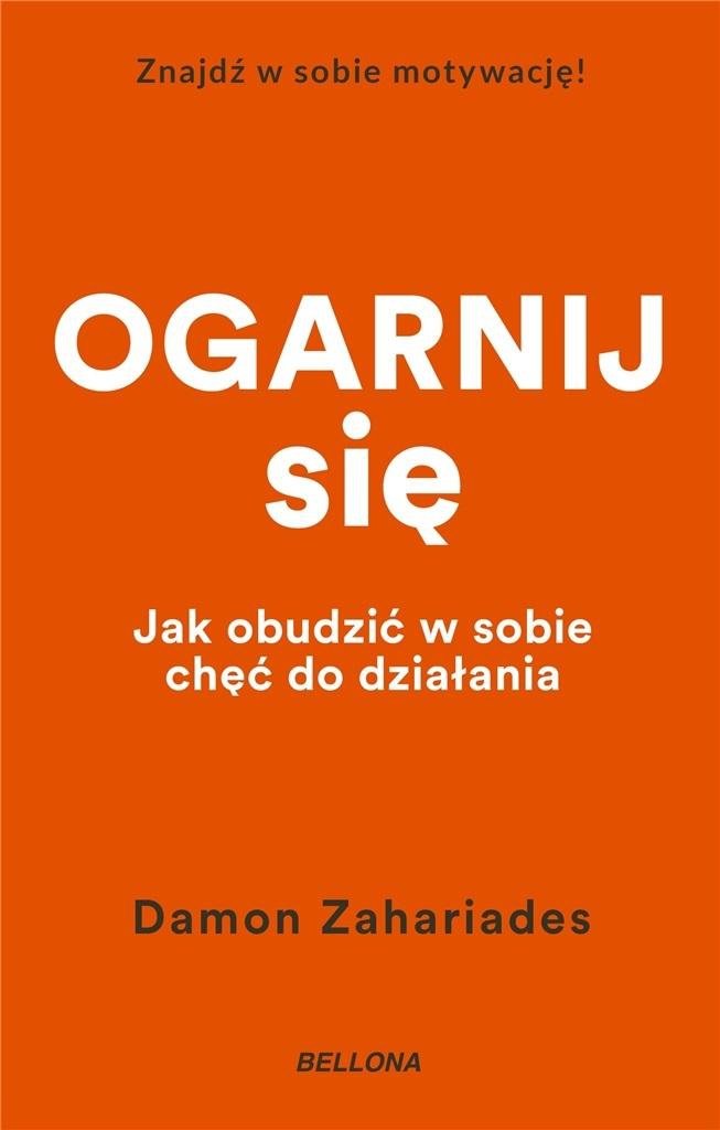 Ogarnij się. Jak obudzić w sobie chęć do działania