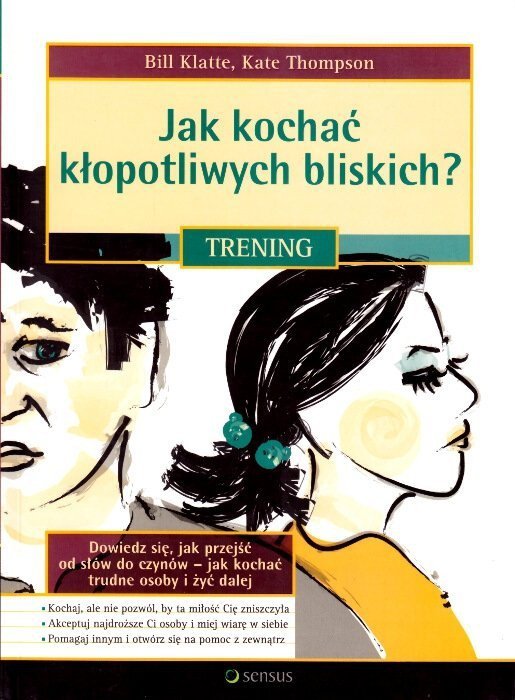 Jak kochać kłopotliwych bliskich
