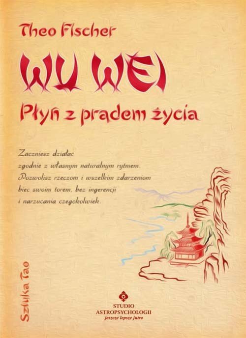 Wu wei płyń z prądem życia Sztuka tao