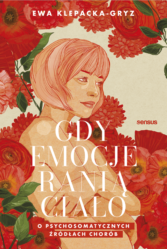 Gdy emocje ranią ciało. O psychosomatycznych źródłach chorób