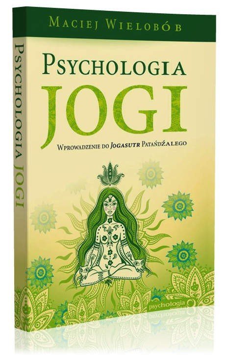 Psychologia jogi. Wprowadzenie do Jogasutr Patańdźalego