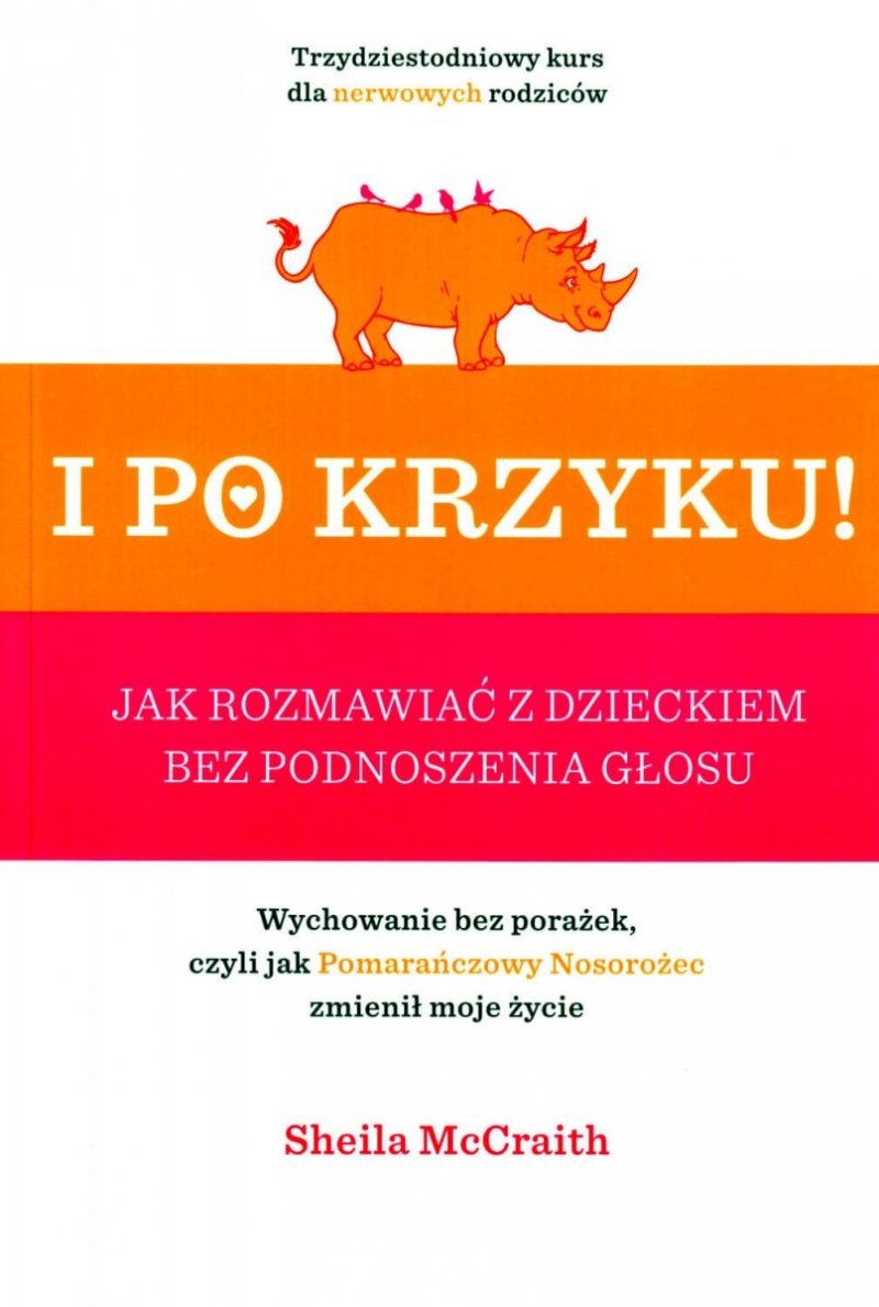 I po krzyku! Jak rozmawiać z dzieckiem bez podnoszenia głosu