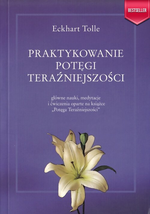 Potęga Teraźniejszości Praktykowanie Potęgi Teraźniejszości