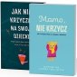 Zestaw 2w1 Mamo nie krzycz, Jak nie krzyczeć na swoje dziecko 