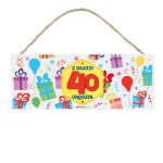 Drewniana tabliczka prostokąt wzbogacona lakierem UV Z OKAZJI 40 URODZIN Rozmiar 18x7,5 cm
