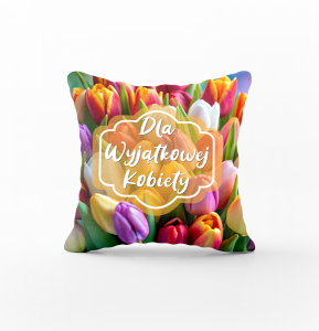 Poszewka na poduszkę Dla Wyjątkowej  Kobiety . 45x45cm
