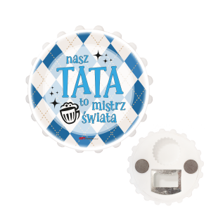 Otwieracz  w kształcie kapsla TATA TO MISTRZ ŚWIATA. Średnica 7 cm