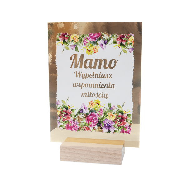 Tabliczka szklana złota z wierszykiem &quot; Mamo wypełniasz wspomnienia miłością&quot;  z drewnianą podstawką. 17x4.2x24 cm